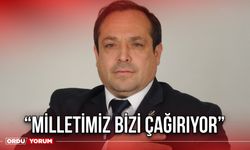 “Milletimiz Bizi Çağırıyor”