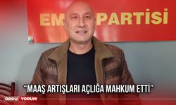 “Maaş Artışları Açlığa Mahkum Etti”