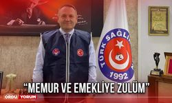 “Memur ve Emekliye Zulüm”