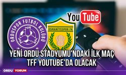 Yeni Ordu Stadyumu'ndaki İlk Maç TFF Youtube'da Olacak