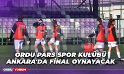 Ordu Pars Spor Kulübü, Ankara'da Final Oynayacak