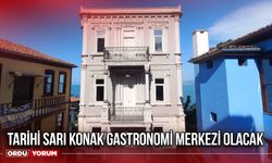 Tarihi Sarı Konak Gastronomi Merkezi Olacak