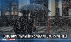 Ordu'nun tamamı için sağanak uyarısı verildi