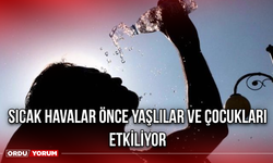 Sıcak havalar Önce Yaşlılar ve Çocukları Etkiliyor