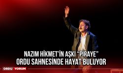Nazım Hikmet’in Aşkı “Piraye” Ordu Sahnesinde Hayat Buluyor