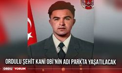 Ordulu Şehit Kani Obi’nin Adı Parkta Yaşatılacak
