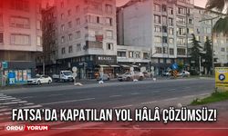 Fatsa’da Kapatılan Yol Hâlâ Çözümsüz!