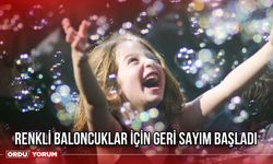 Renkli Baloncuklar İçin Geri Sayım Başladı