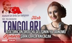 Atatürk’ün Ordu’ya Gelişinin Yıl Dönümü Şarkılarla Anılacak