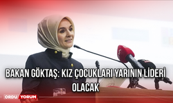 Bakan Göktaş: Kız Çocukları Yarının Lideri Olacak