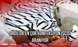Ordu’da en çok Konfeksiyon İşçisi Aranıyor