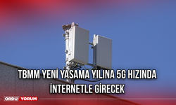 TBMM yeni yasama yılına 5G hızında internetle girecek