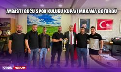 Aybastı Gücü Spor Kulübü Kupayı Makama Götürdü
