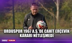 Orduspor 1967 A.Ş.'de Cahit Erçevik Kararı Netleşmedi