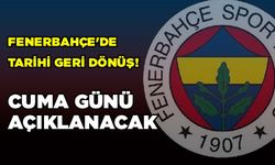 Fenerbahçe'de Tarihi Geri Dönüş! Cuma Günü Açıklanacak