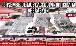 Perşembe’de Muskacı Dolandırıcılara Operasyon