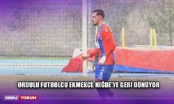 Ordulu Futbolcu Ekmekci, Niğde'ye Geri Dönüyor