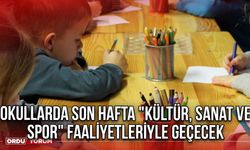 Okullarda Son Hafta "Kültür, Sanat ve Spor" Faaliyetleriyle Geçecek