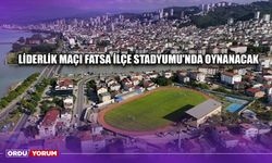 Liderlik Maçı Fatsa İlçe Stadyumu'nda Oynanacak