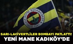 Sarı-Lacivertliler Bombayı Patlattı! Yeni Mane Kadıköy'de