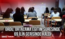 Ordu, Ortalama Eğitim Süresinde 69 İlin gerisinde Kaldı