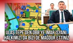 Ulaş Tepe’den OBB’ye İmar İsyanı: Halkımızı da Bizi de Mağdur Ettiniz