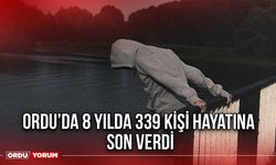 Ordu’da 8 Yılda 339 Kişi Hayatına Son verdi