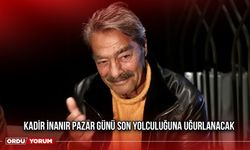 Kadir İnanır Pazar Günü Son Yolculuğuna Uğurlanacak