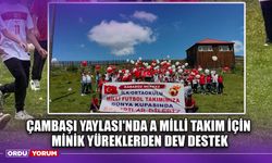 Çambaşı Yaylası'nda A Milli Takım İçin Minik Yüreklerden Dev Destek