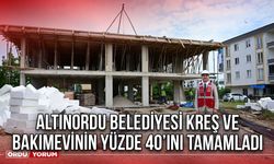 Altınordu Belediyesi Kreş ve Bakımevinin Yüzde 40’ını Tamamladı