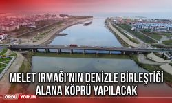 Melet Irmağı’nın Denizle Birleştiği Alana Köprü Yapılacak