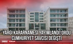 Yargı Kararnamesi Yayımlandı: Ordu Cumhuriyet Savcısı Değişti