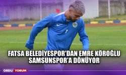 Fatsa Belediyespor'dan Emre Köroğlu Samsunspor'a Dönüyor