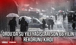 Ordu’da Su Yılı Yağışları Son 66 Yılın Rekorunu Kırdı