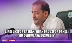 Giresunspor Başkanı'ndan Orduspor Örneği ''Bu Durumlara Düşmesin''