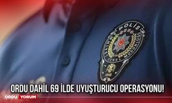 Ordu Dahil 69 İlde Uyuşturucu Operasyonu!