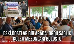Eski Dostlar Bir Arada: Ordu Sağlık Koleji Mezunları Buluştu