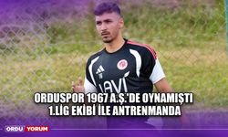 Orduspor 1967 A.Ş.'de Oynamıştı, 1.Lig Ekibi İle Antrenmanda