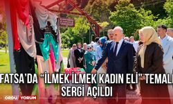 Fatsa’da “İlmek İlmek Kadın Eli” Temalı Sergi Açıldı