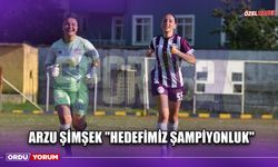 Arzu Şimşek ''Hedefimiz Şampiyonluk''