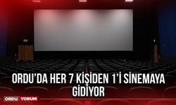 Ordu’da Her 7 Kişiden 1’i Sinemaya Gidiyor