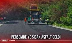 Perşembe’ye Sıcak Asfalt Geldi