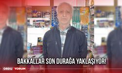 Bakkallar Son Durağa Yaklaşıyor!