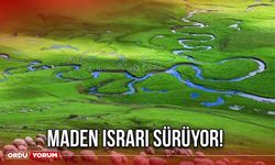 Maden Israrı Sürüyor!