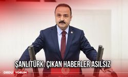 Şanlıtürk: Çıkan Haberler Asılsız
