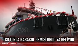 TCG Tuzla Karakol Gemisi Ordu’ya Geliyor