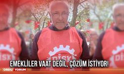 Emekliler Vaat Değil, Çözüm İstiyor!