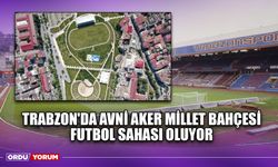 Trabzon'da Avni Aker Millet Bahçesi, Futbol Sahası Oluyor