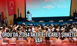Ordu’da 2.394 Aktif e-ticaret Şirketi Var