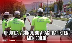Ordu’da 7 Günde 60 Araç Trafikten Men Edildi